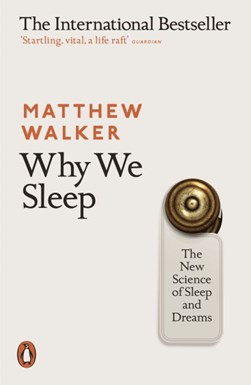 Why we sleep by Matthew P. Walker