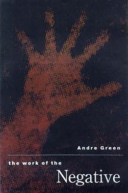 The work of a negative by Andre Green