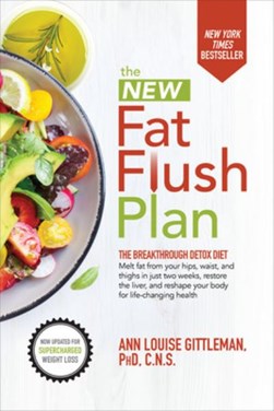 The new fat flush plan by Ann Louise Gittleman