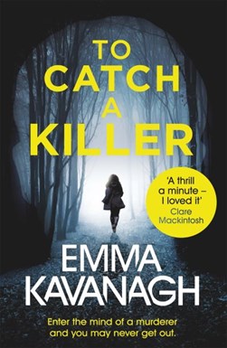 To catch a killer by Emma Kavanagh