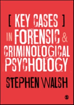 Key cases in forensic and criminological psychology by R. Stephen Walsh