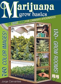 Marijuana grow basics by Jorge Cervantes