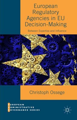 European regulatory agencies in EU decision-making by Christoph Ossege