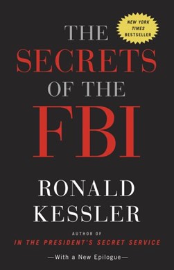 Secrets Of The Fbi  P/B by Ronald Kessler