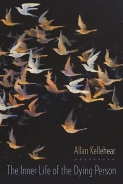 The Inner Life of the Dying Person by Allan Kellehear