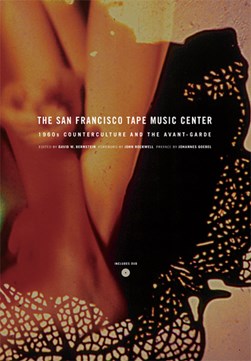 The San Francisco Tape Music Center by David W. Bernstein