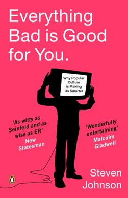 Everything bad is good for you by Steven Johnson
