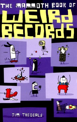 The mammoth book of weird records by Jim Theobald