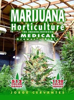 Marijuana horticulture by Jorge Cervantes