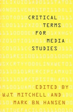 Critical terms for media studies by W. J. T. Mitchell