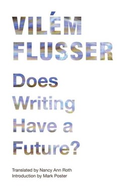 Does writing have a future? by Vilém Flusser