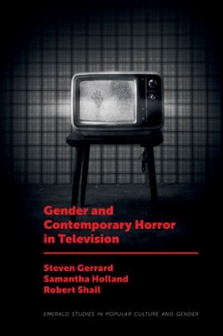 Gender and contemporary horror in television by Steven Gerrard