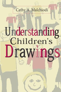 Understanding Children's Drawings by Cathy A. Malchiodi