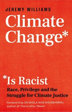 Climate change is racist by Jeremy Williams