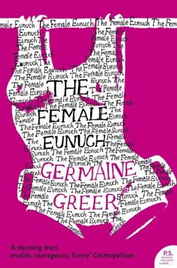 Female Eunuch P/B by Germaine Greer