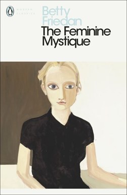 The feminine mystique by Betty Friedan