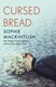 Cursed bread by Sophie Mackintosh