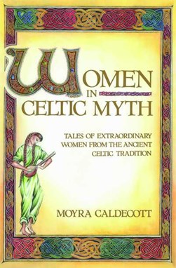 Women in Celtic myth by Moyra Caldecott