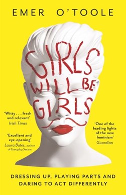 Girls Will Be Girls  P/B by Emer O'Toole