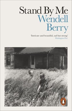 Stand by me by Wendell Berry