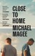 Close to home by Michael Magee