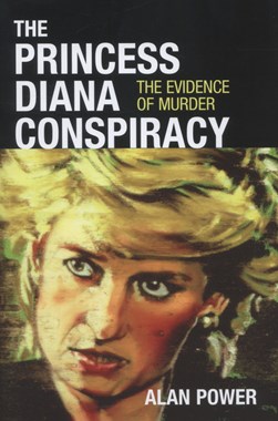 The Princess Diana conspiracy by Alan Power