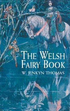 The Welsh fairy book by W. Jenkyn Thomas