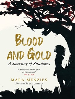 Blood and gold by Mara Menzies