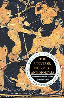 The universe, the gods, and mortals by Jean-Pierre Vernant