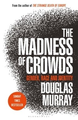 Madness of Crowds P/B by Douglas Murray