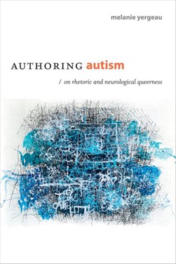 Authoring autism by Melanie Yergeau