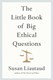 Little Book Of Big Ethical Questions by Susan Liautaud