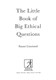 Little Book Of Big Ethical Questions by Susan Liautaud