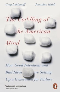 The coddling of the American mind by Greg Lukianoff