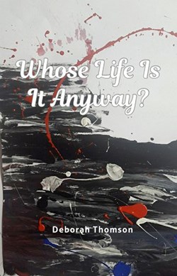 Whose Life Is It Anyway P/B by Deborah Thomson