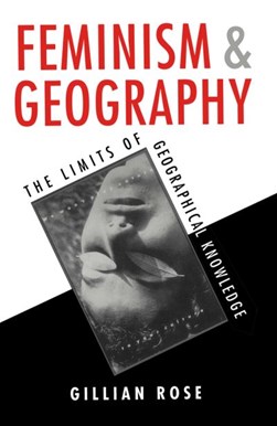 Feminism and geography by Gillian Rose