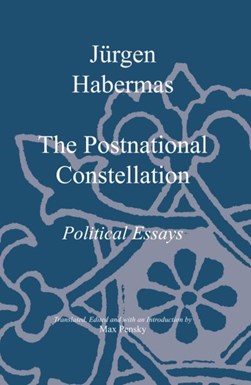 The postnational constellation by Jürgen Habermas