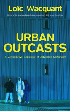 Urban outcasts by Loïc J. D. Wacquant