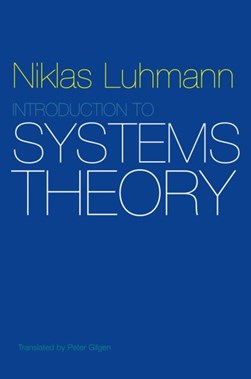 Introduction to systems theory by Niklas Luhmann