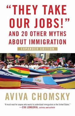 They Take Our Jobs P/B by Aviva Chomsky