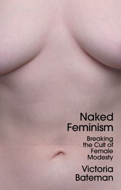 Naked feminism by Victoria Bateman