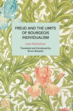 Freud and the limits of bourgeois individualism by León Rozitchner