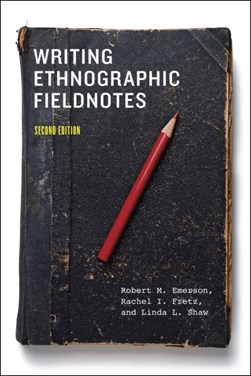 Writing ethnographic fieldnotes by Robert M. Emerson