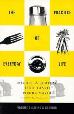 Practice of Everyday Life by Michel De Certeau