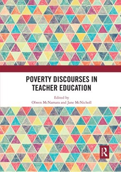 Poverty discourses in teacher education by Olwen McNamara