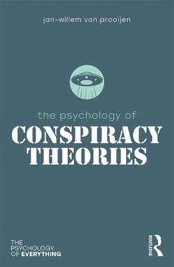 The psychology of conspiracy theories by Jan-Willem van Prooijen