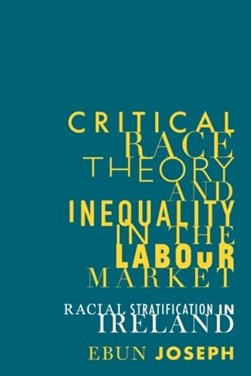 Critical race theory and inequality in the labour market by Ebun Joseph