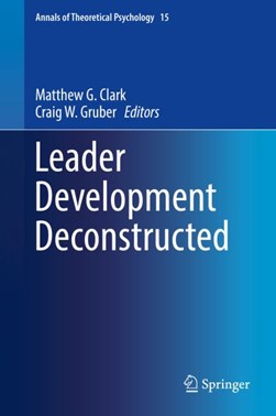 Leader Development Deconstructed by Matthew G. Clark