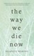 Way We Die Now H/B by Seamus O'Mahony