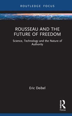 Rousseau and the future of freedom by Eric Deibel
